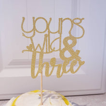 Load image into Gallery viewer, Young Wild &amp; Three Cake Topper, Glitter 3rd Birthday Topper
