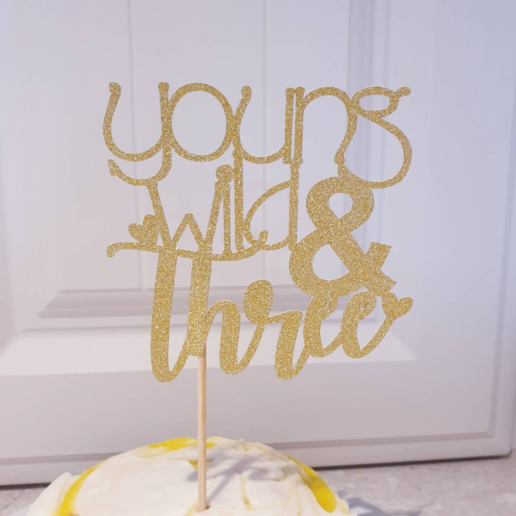 Young Wild & Three Cake Topper, Glitter 3rd Birthday Topper